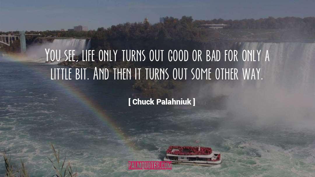 Good Or Bad quotes by Chuck Palahniuk