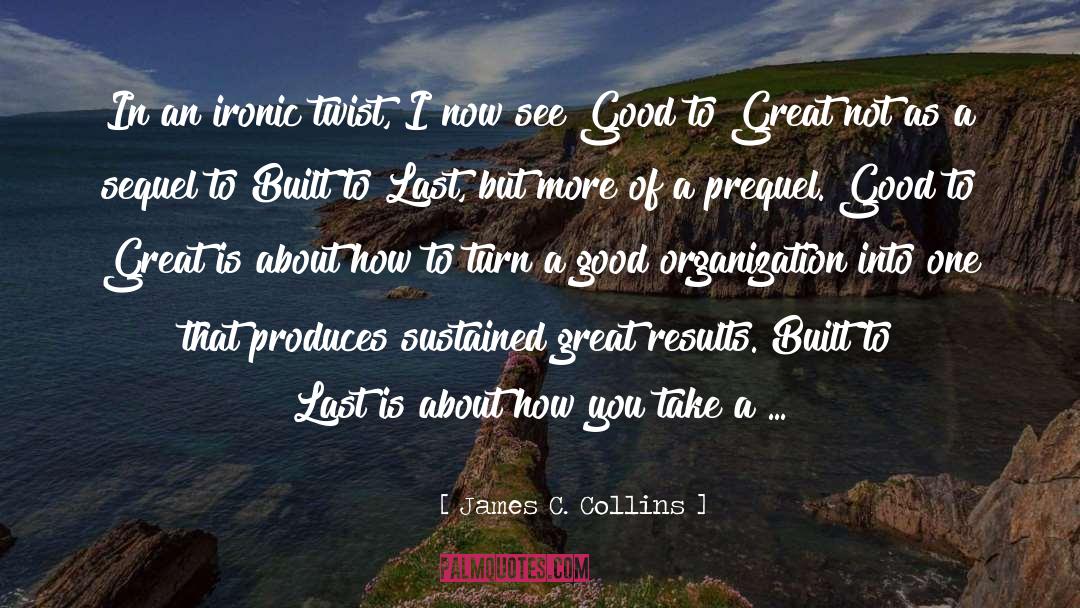 Good Organization quotes by James C. Collins