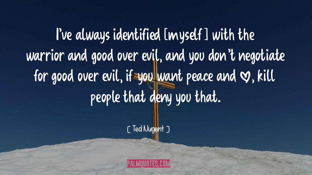 Good Over Evil quotes by Ted Nugent