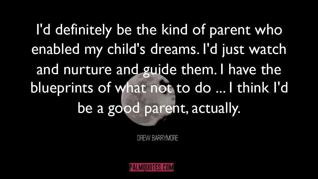 Good Parent quotes by Drew Barrymore