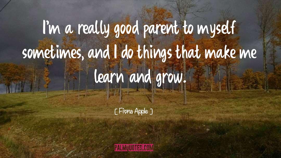 Good Parent quotes by Fiona Apple
