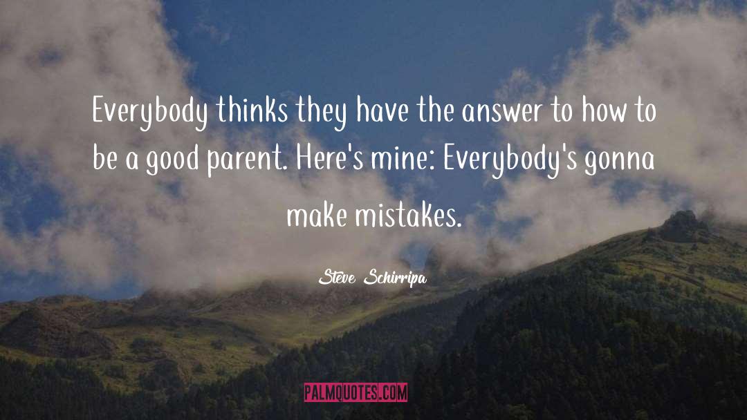 Good Parent quotes by Steve Schirripa