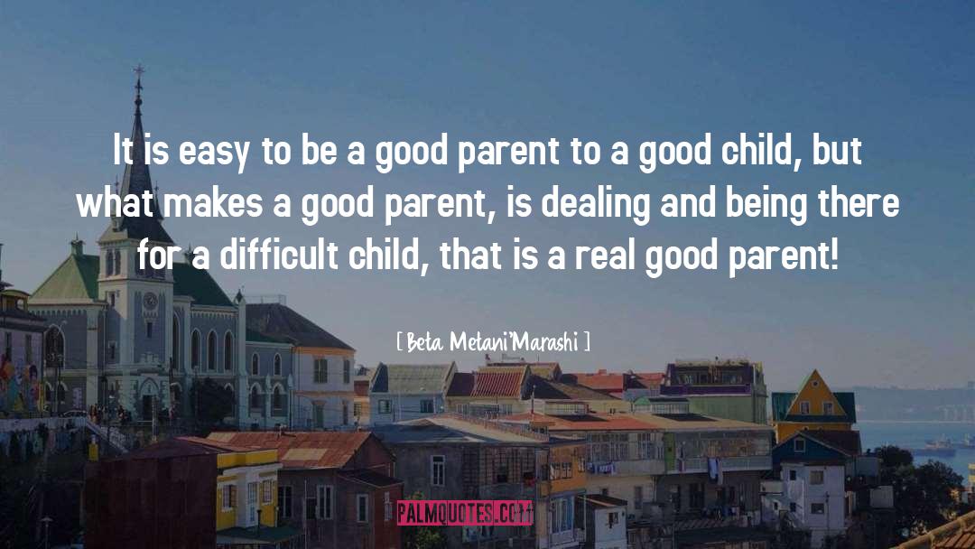 Good Parent quotes by Beta Metani'Marashi