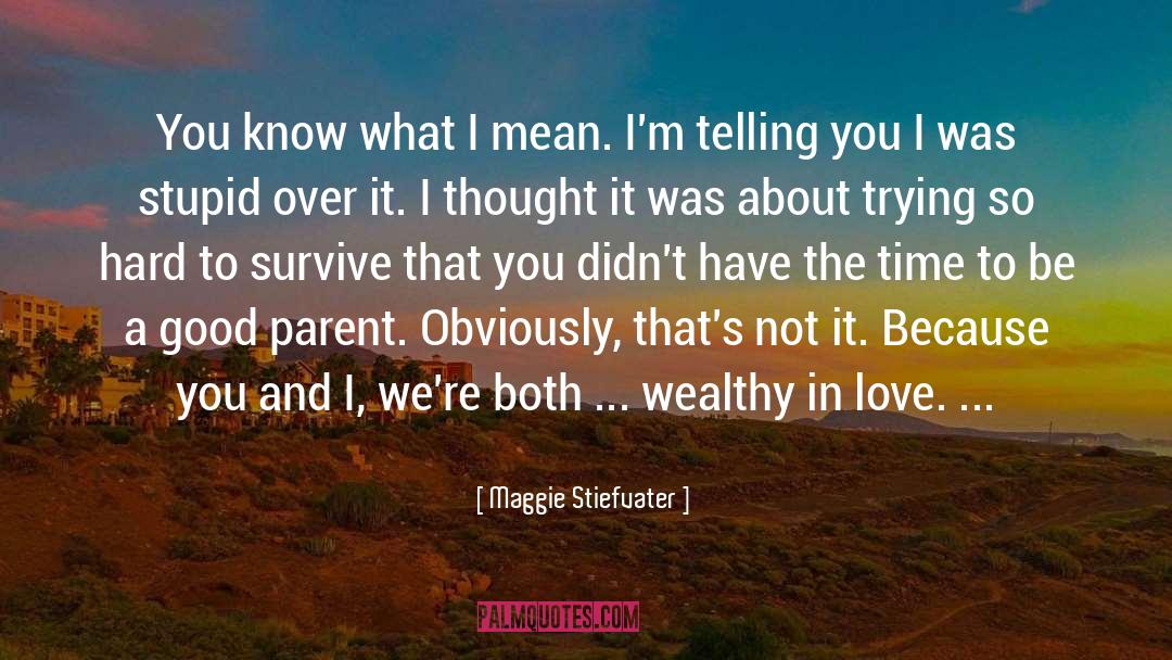 Good Parent quotes by Maggie Stiefvater
