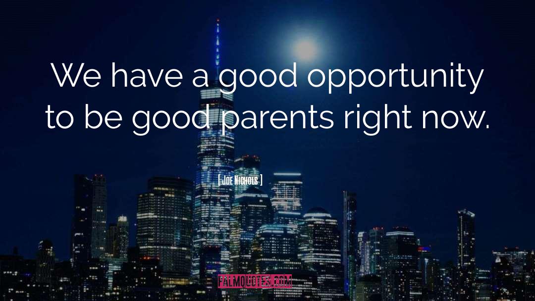 Good Parents quotes by Joe Nichols