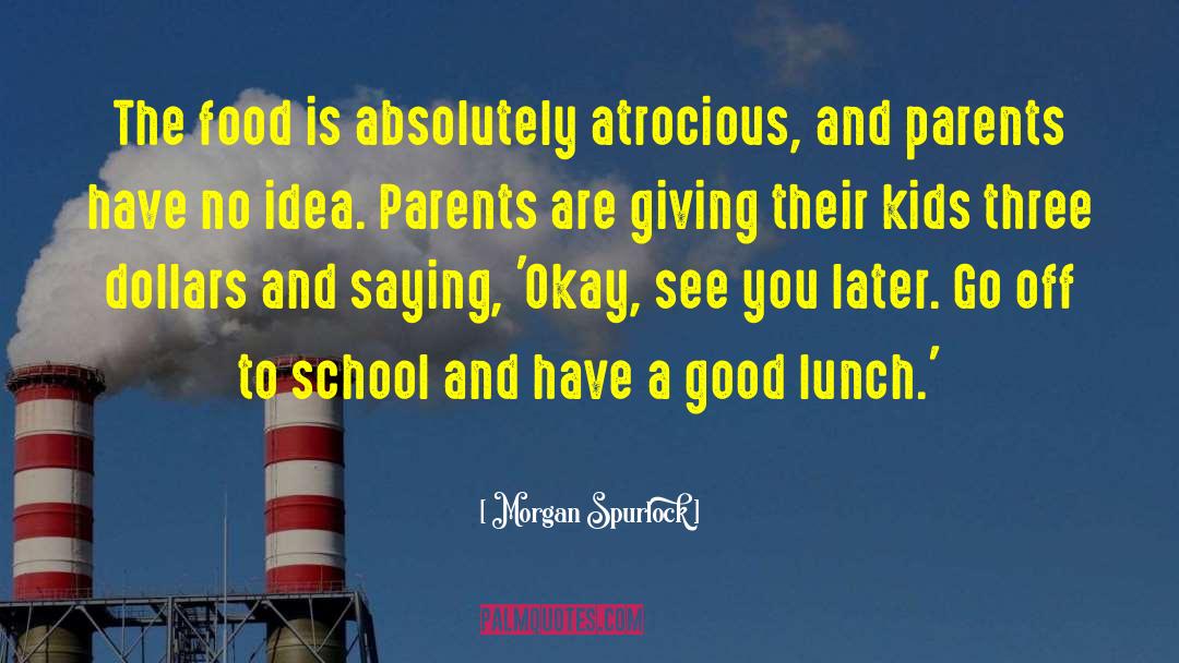 Good Parents quotes by Morgan Spurlock