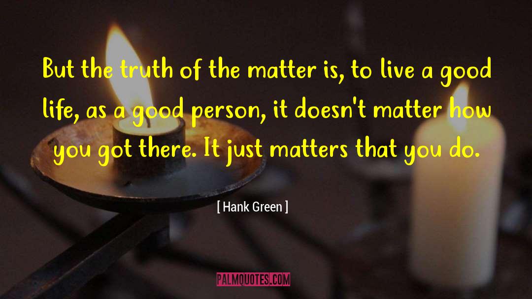 Good Person quotes by Hank Green