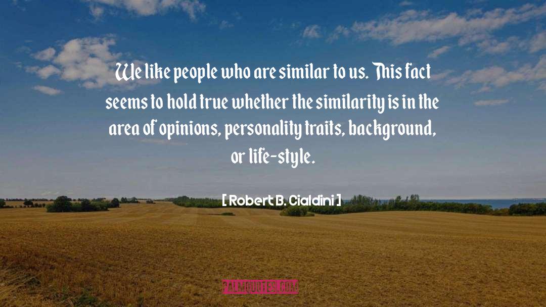 Good Personality Traits quotes by Robert B. Cialdini