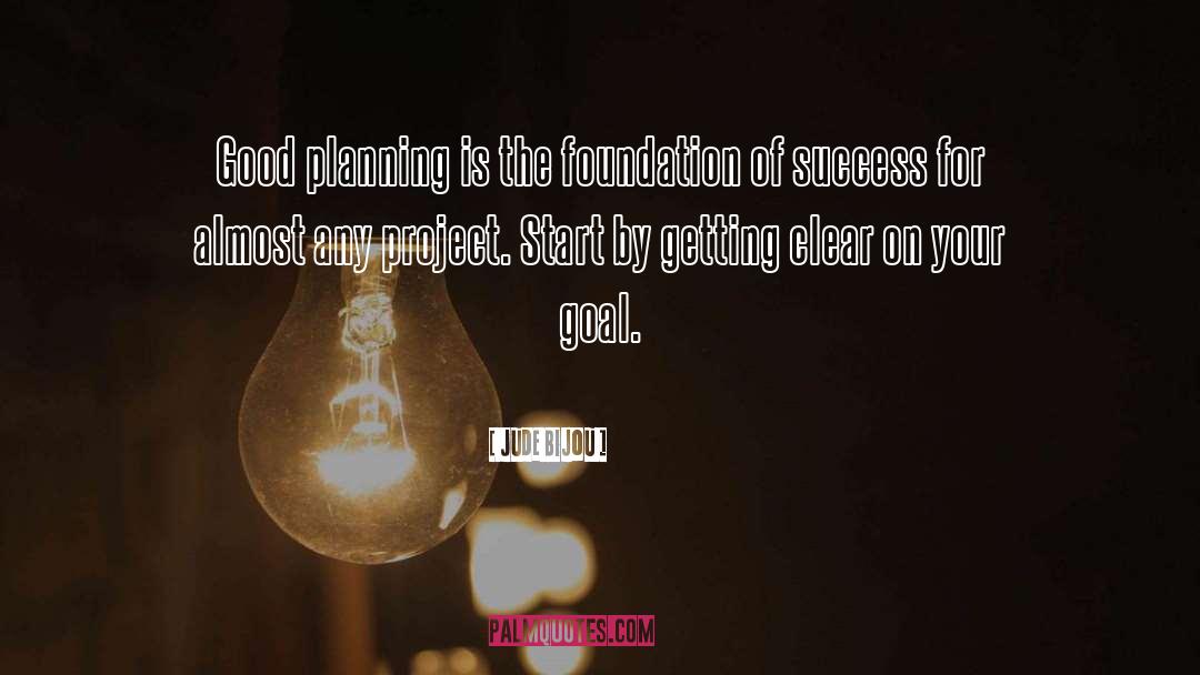 Good Planning quotes by Jude Bijou