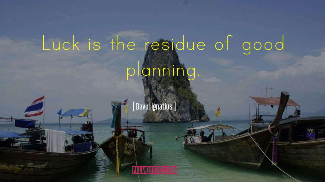 Good Planning quotes by David Ignatius
