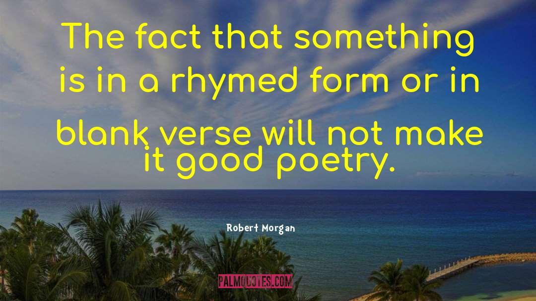 Good Poetry quotes by Robert Morgan