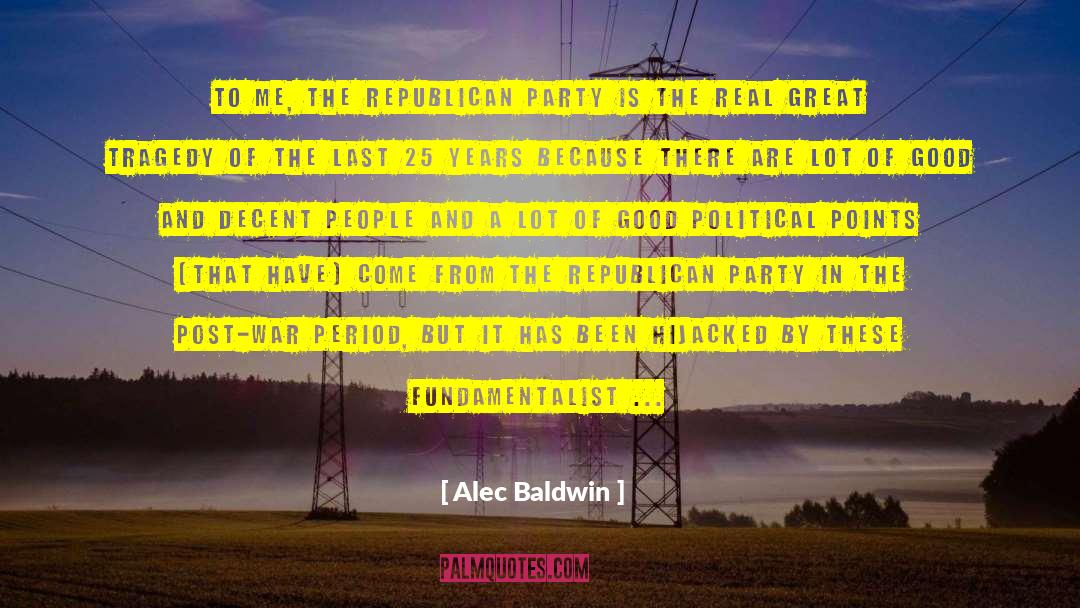 Good Political quotes by Alec Baldwin
