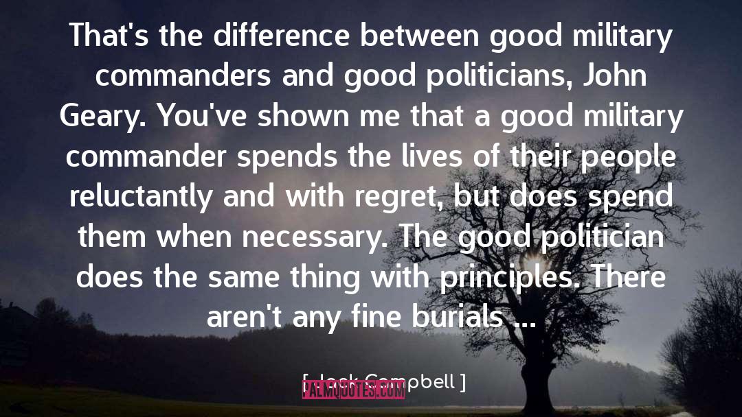 Good Politicians quotes by Jack Campbell