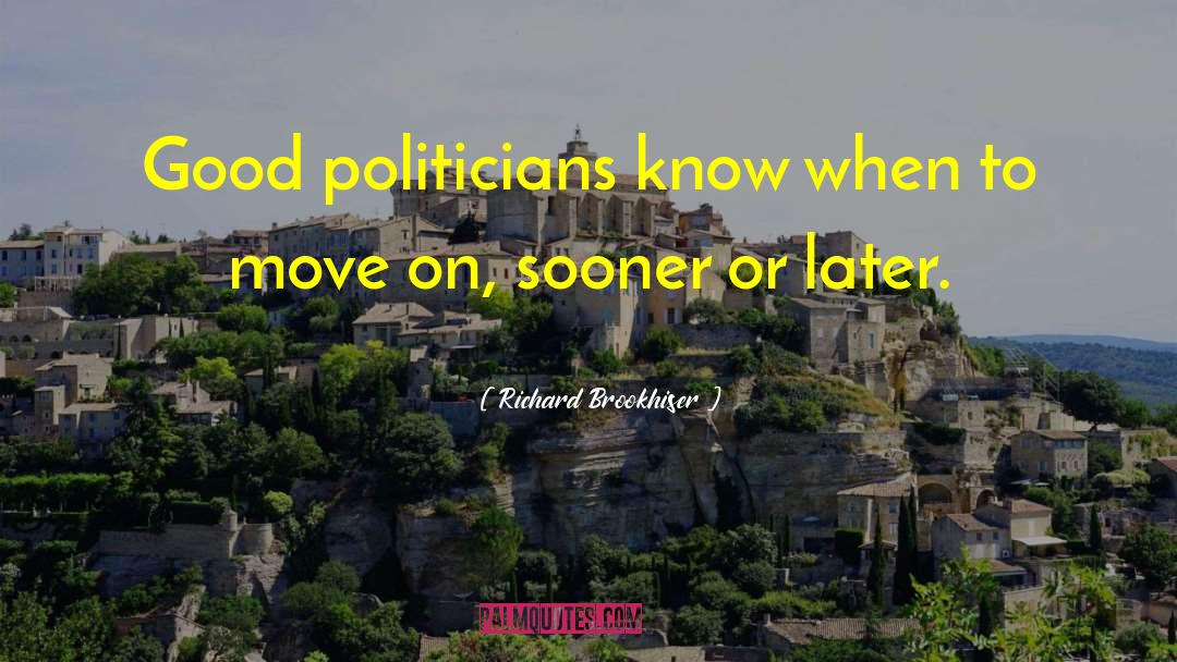 Good Politicians quotes by Richard Brookhiser