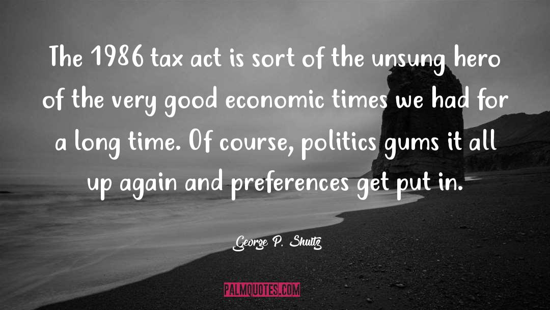 Good Politics quotes by George P. Shultz