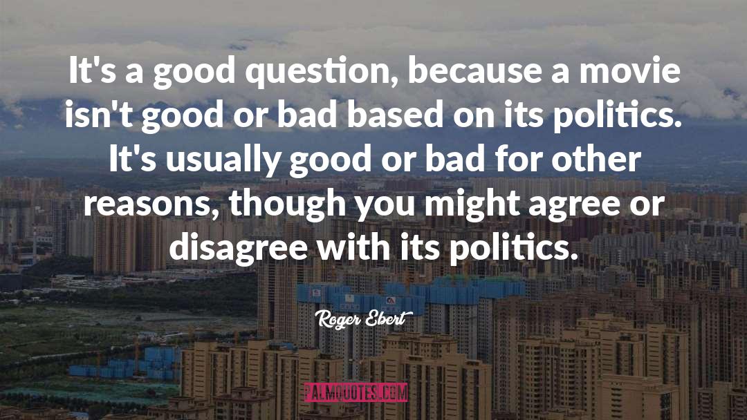 Good Politics quotes by Roger Ebert