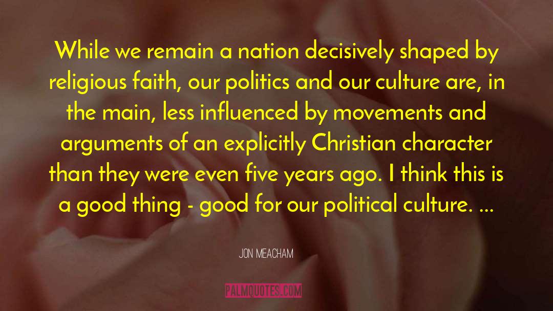 Good Politics quotes by Jon Meacham