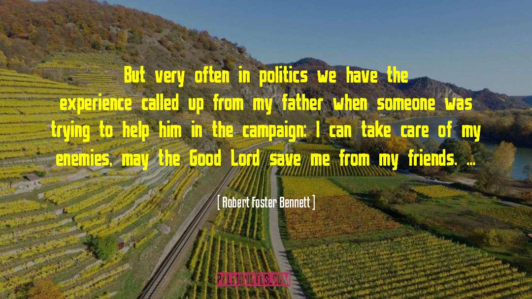 Good Politics quotes by Robert Foster Bennett