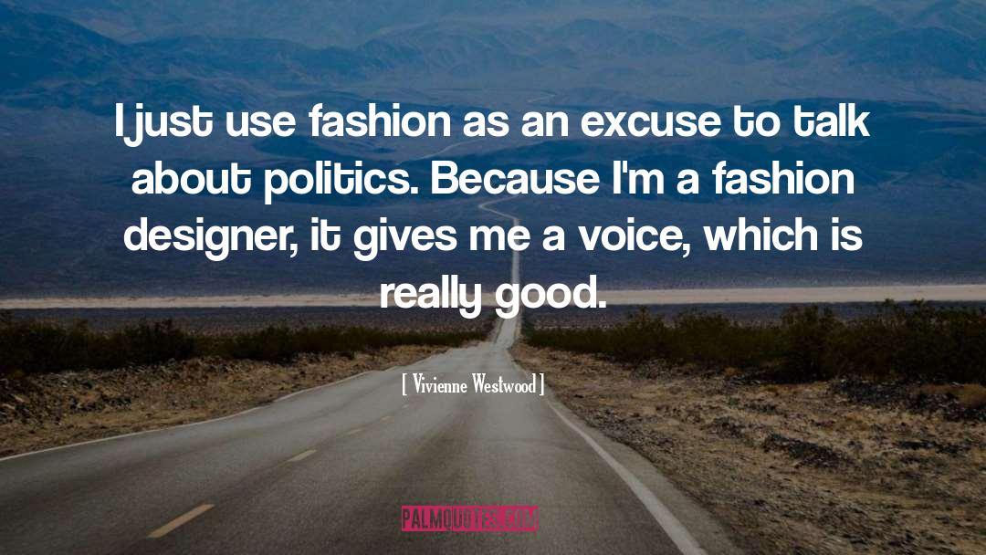 Good Politics quotes by Vivienne Westwood