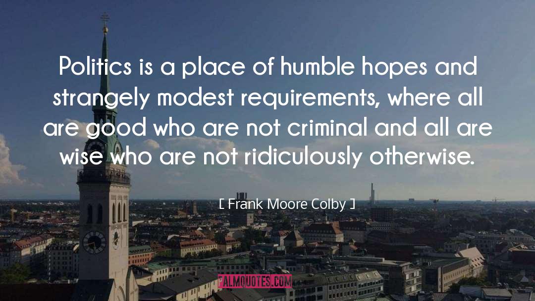 Good Politics quotes by Frank Moore Colby