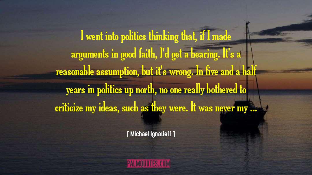 Good Politics quotes by Michael Ignatieff