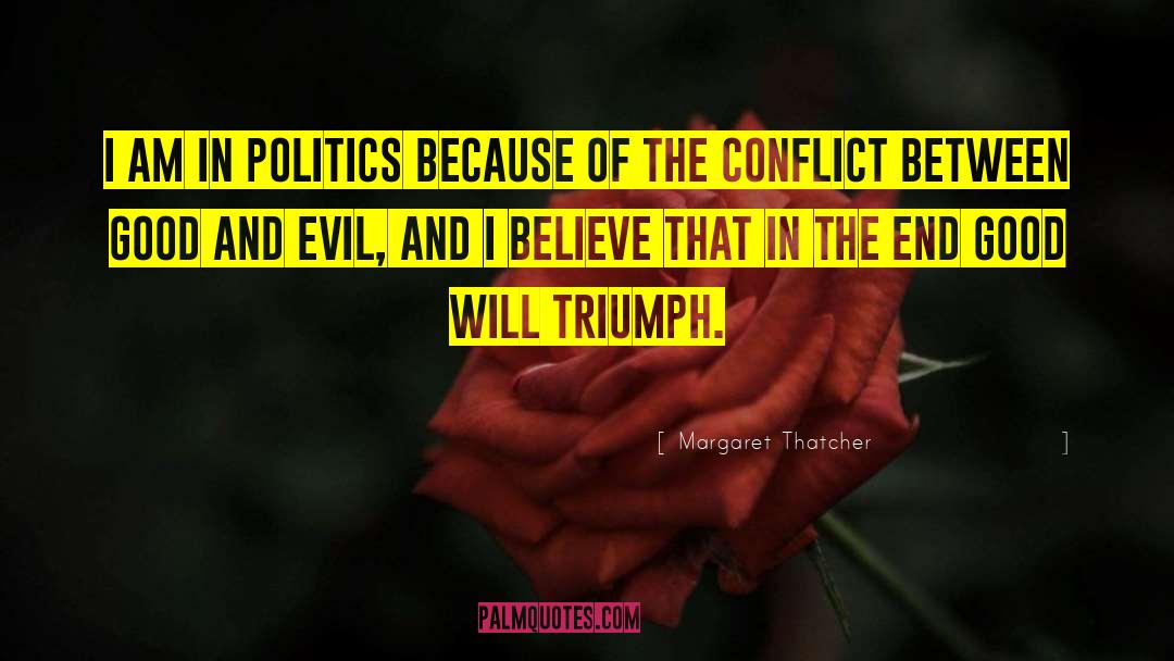 Good Politics quotes by Margaret Thatcher