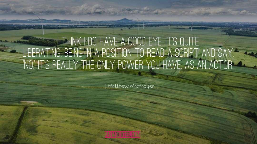 Good Power quotes by Matthew Macfadyen
