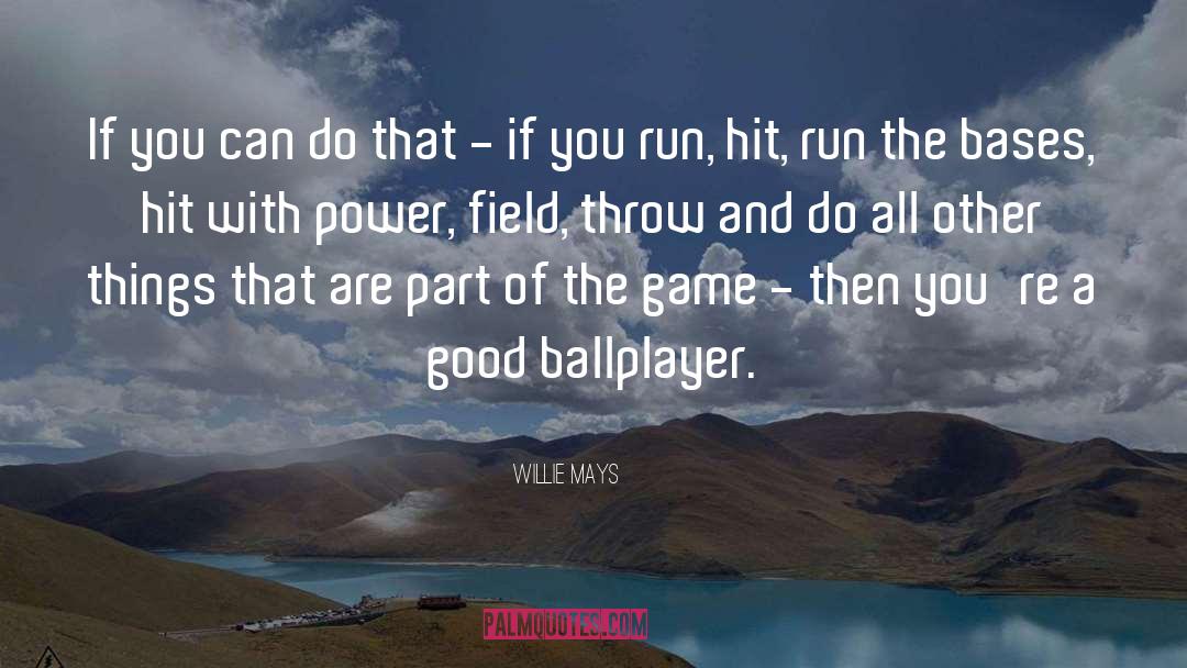 Good Power quotes by Willie Mays