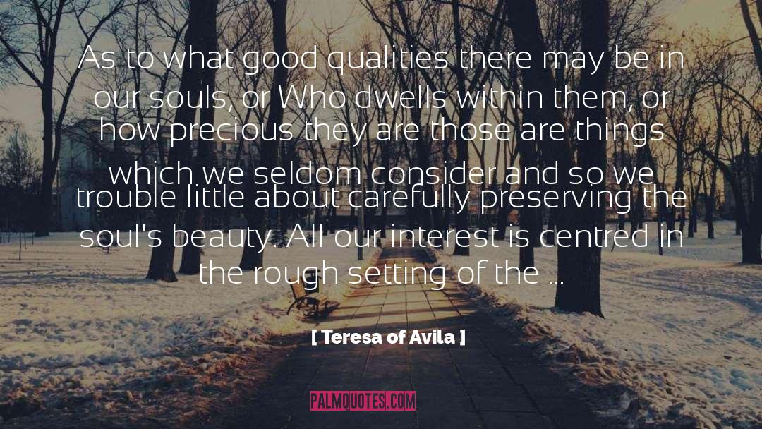 Good Qualities quotes by Teresa Of Avila