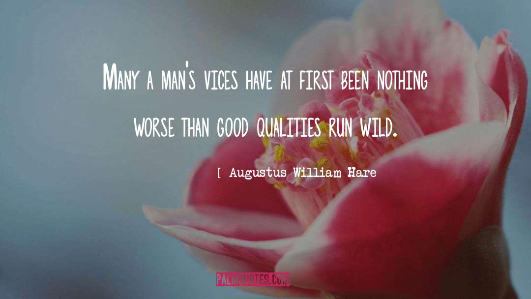 Good Qualities quotes by Augustus William Hare