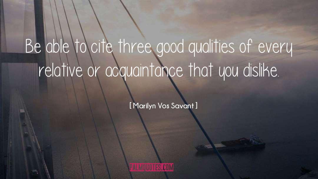 Good Qualities quotes by Marilyn Vos Savant