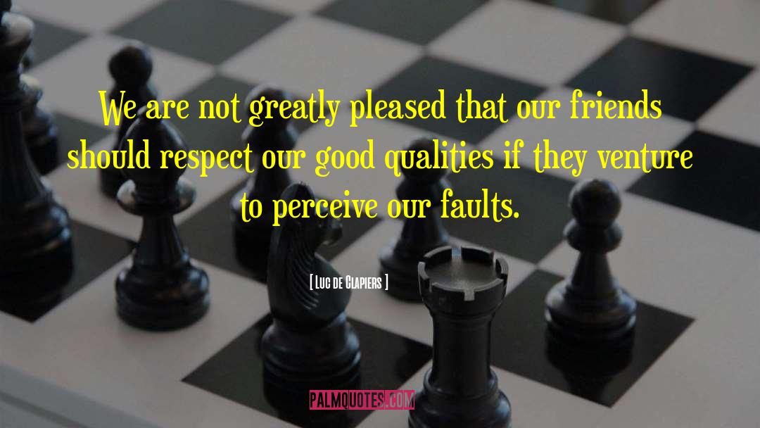 Good Qualities quotes by Luc De Clapiers