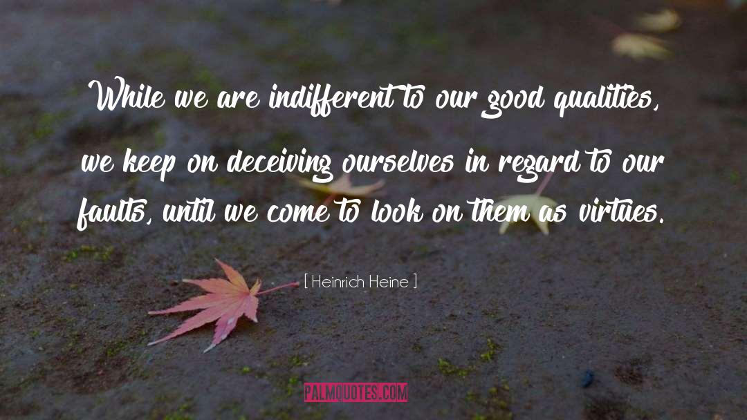 Good Qualities quotes by Heinrich Heine