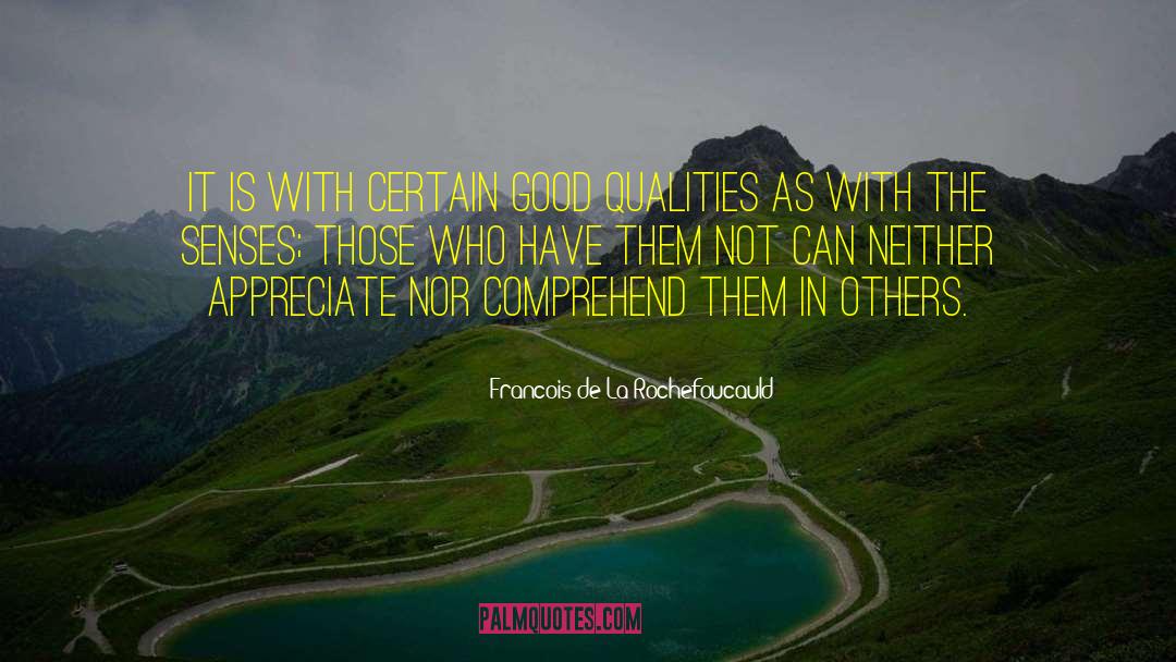 Good Qualities quotes by Francois De La Rochefoucauld