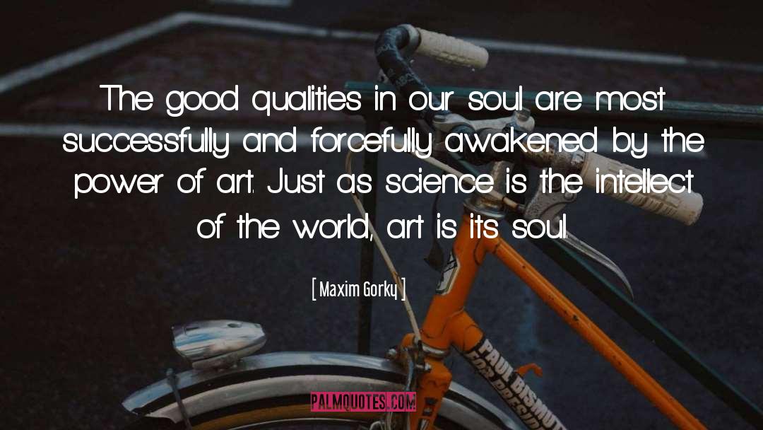 Good Qualities quotes by Maxim Gorky