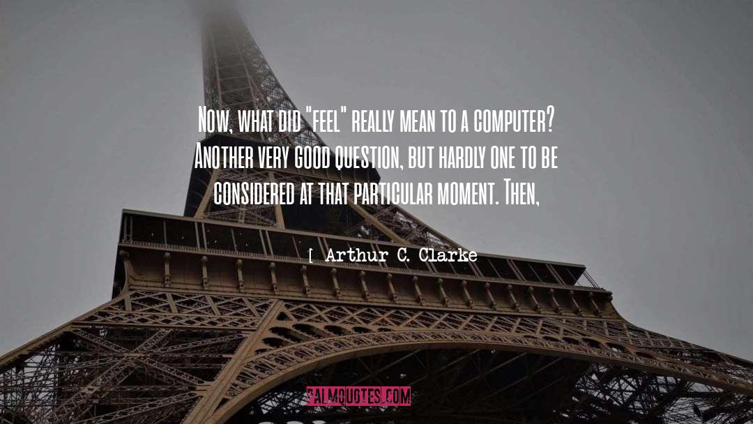 Good Question quotes by Arthur C. Clarke