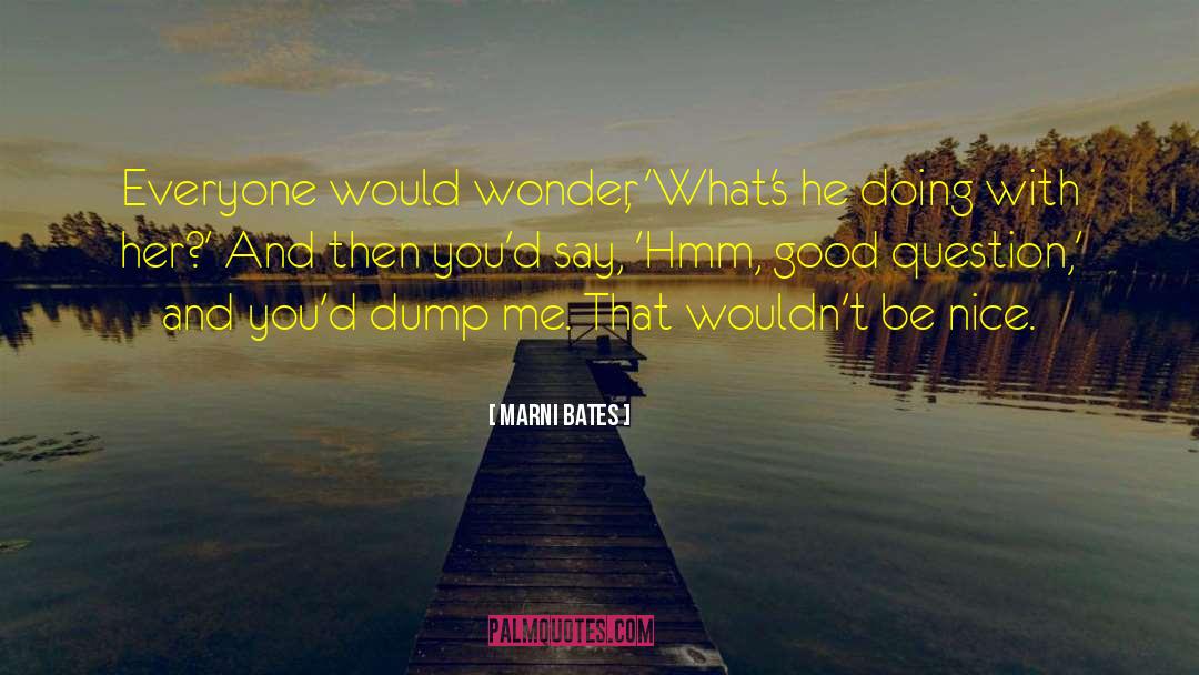 Good Question quotes by Marni Bates