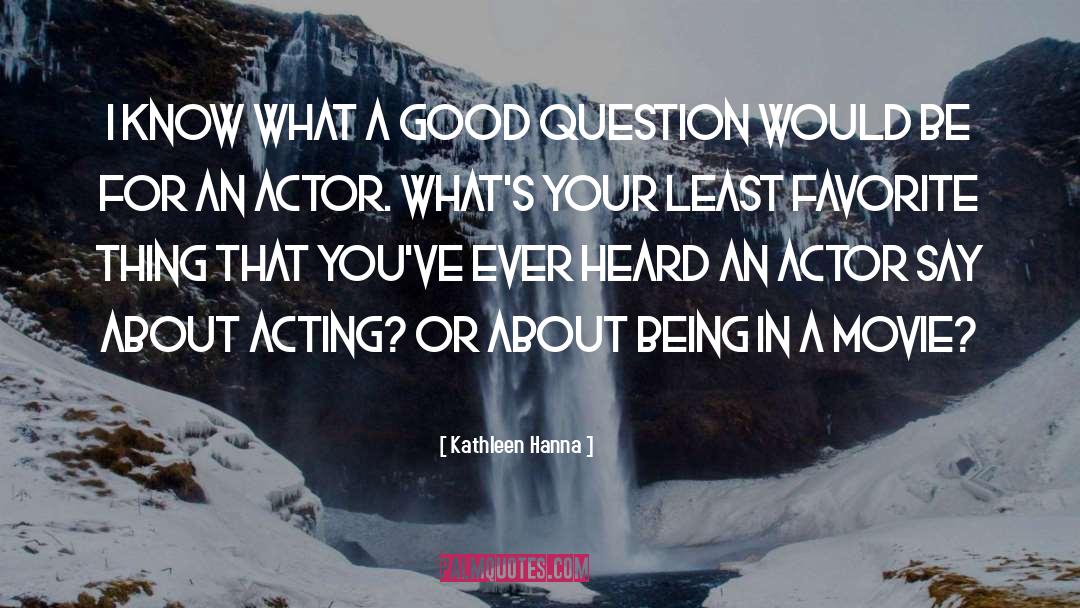 Good Question quotes by Kathleen Hanna