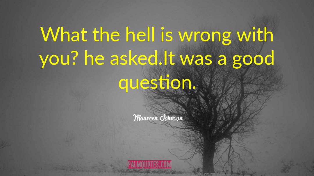 Good Question quotes by Maureen Johnson