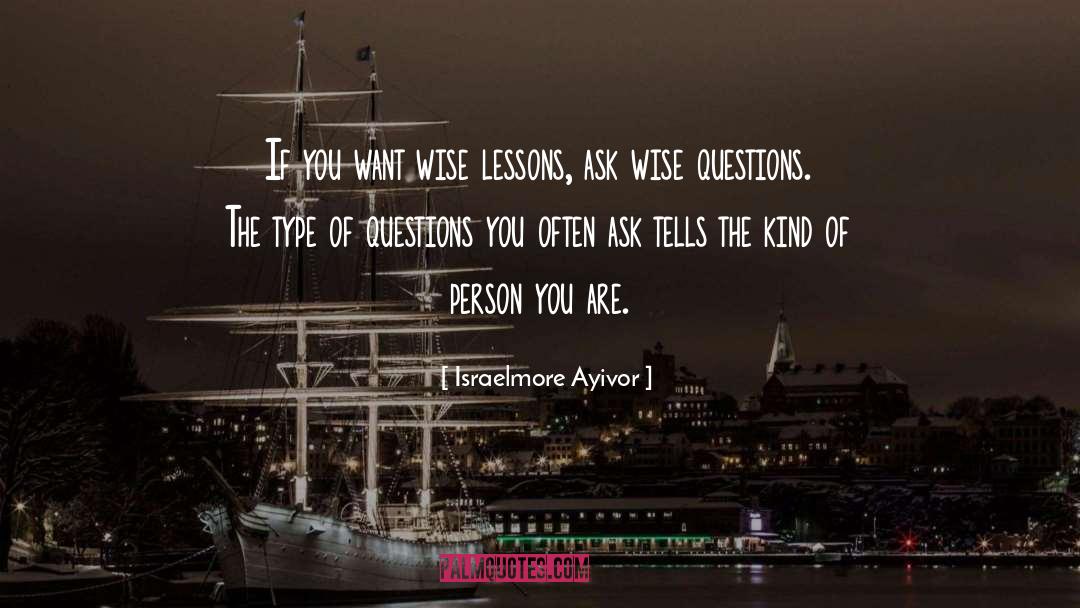 Good Question quotes by Israelmore Ayivor