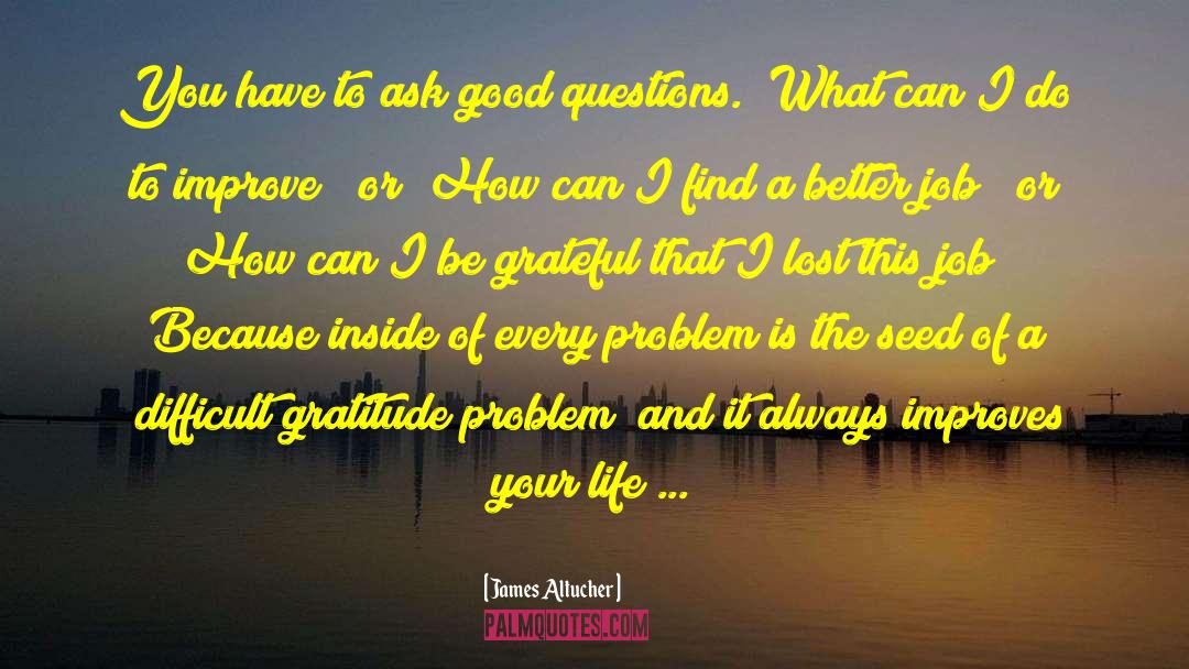 Good Questions quotes by James Altucher