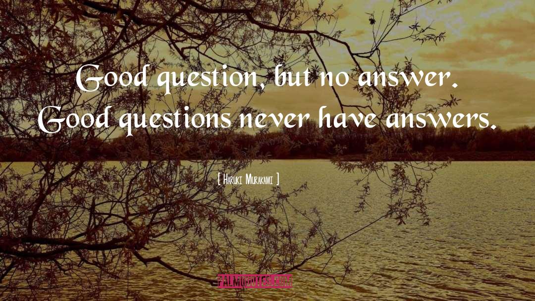 Good Questions quotes by Haruki Murakami