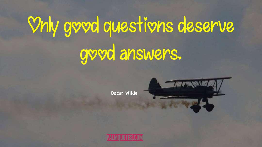 Good Questions quotes by Oscar Wilde