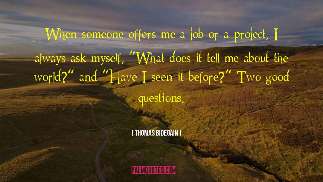 Good Questions quotes by Thomas Bidegain