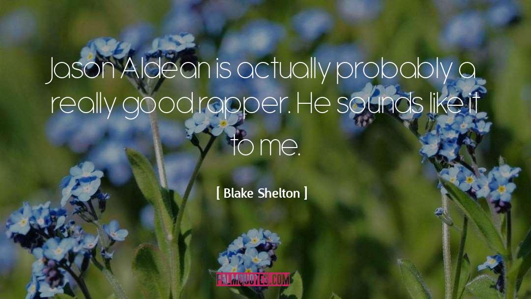 Good Rapper quotes by Blake Shelton