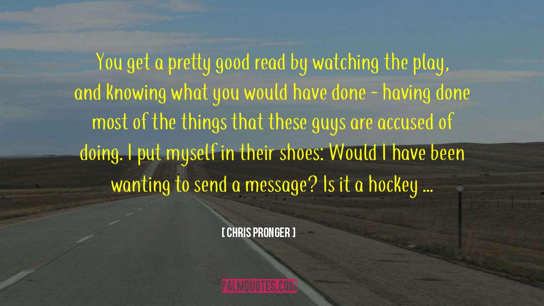 Good Read quotes by Chris Pronger