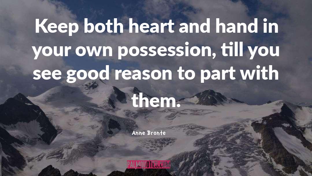 Good Reason quotes by Anne Bronte