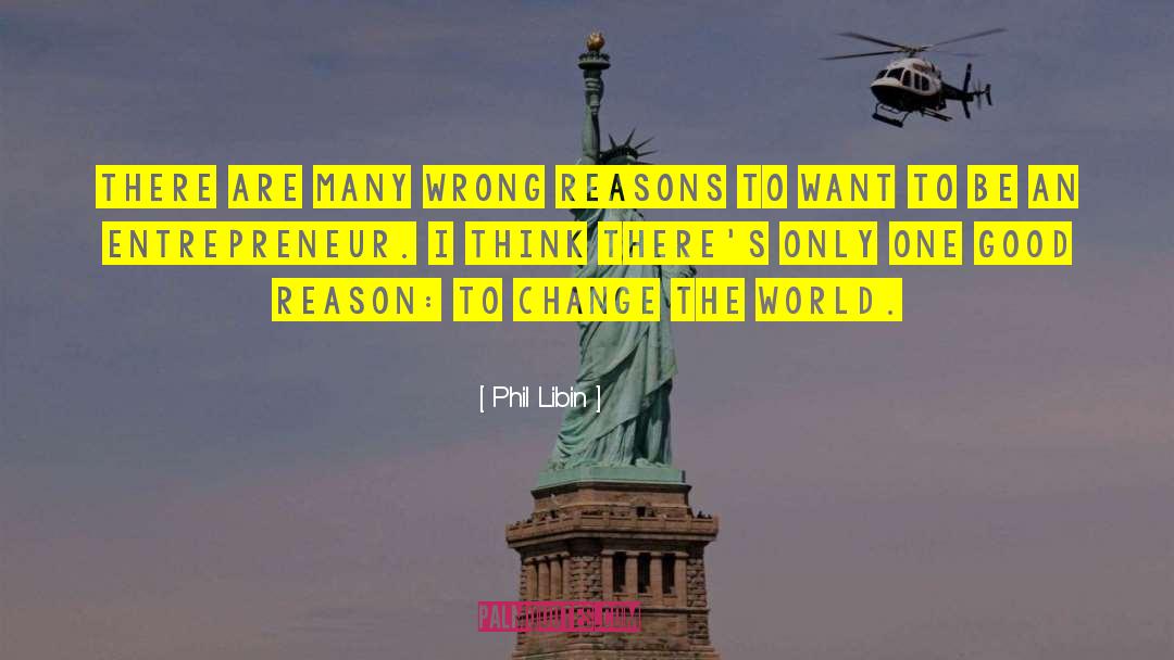 Good Reason quotes by Phil Libin