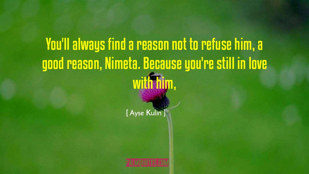 Good Reason quotes by Ayse Kulin