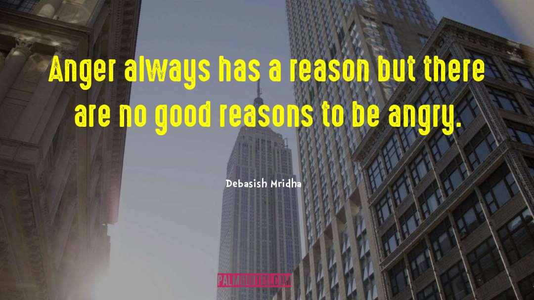Good Reasons quotes by Debasish Mridha